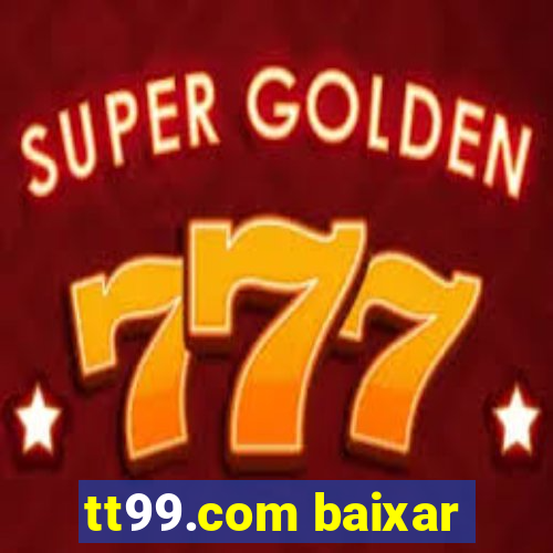 tt99.com baixar